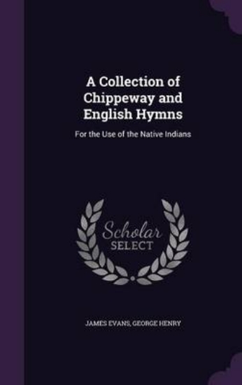 Picture of A Collection of Chippeway and English Hymns