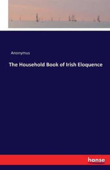 Picture of The Household Book of Irish Eloquence