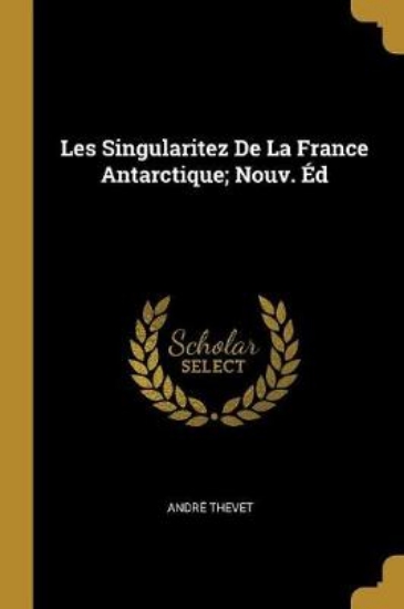 Picture of Les Singularitez de la France Antarctique; Nouv. E