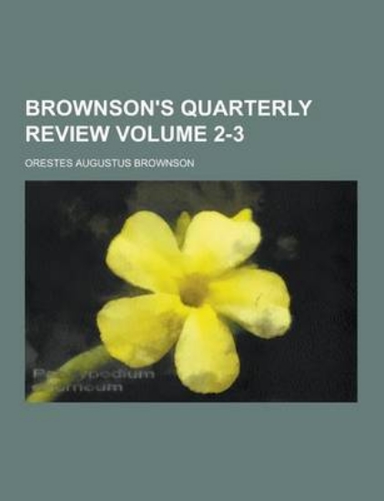Picture of Brownson's Quarterly Review Volume 2-3