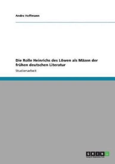 Picture of Die Rolle Heinrichs des Loewen als Mazen der fruhe