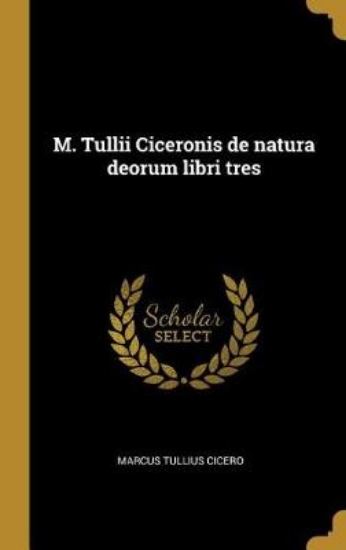 Picture of M. Tullii Ciceronis de Natura Deorum Libri Tres