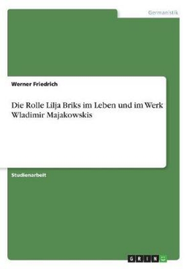Picture of Die Rolle Lilja Briks im Leben und im Werk Wladimi