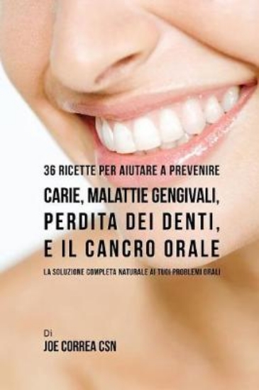 Picture of 36 Ricette Per Aiutare A Prevenire Carie, Malattie